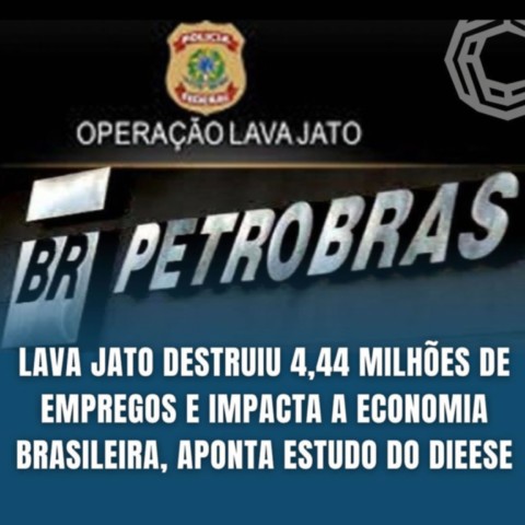 Lava Jato destruiu 4,44 milhões de empregos, aponta estudo do DIEESE